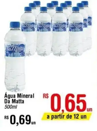 Fort Atacadista Agua Mineral da Matta 500ml oferta
