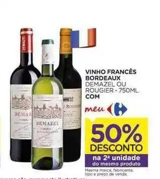 Carrefour Vinho Francês Bordeaux Demazel Ou Rougier Com 50% Desconto Na 2a Unidade oferta