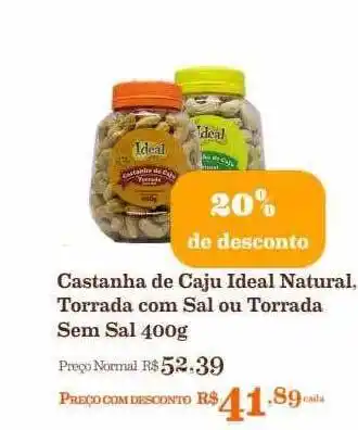 Mercadinhos São Luiz Castanha De Caju Ideal Natural Torrada Com Sal Ou Torrada Sem Sal 20% De Desconto oferta
