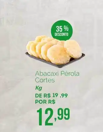 Oba Hortifruti Abacaxi Pérola Cortes Kg 35% Desconto oferta
