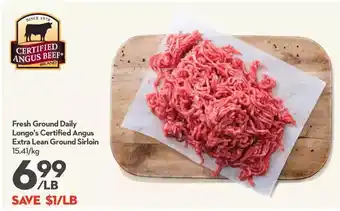Longo's Fresh Ground Daily Longo's Certified Angus Extra Lean Ground Sirloin offer