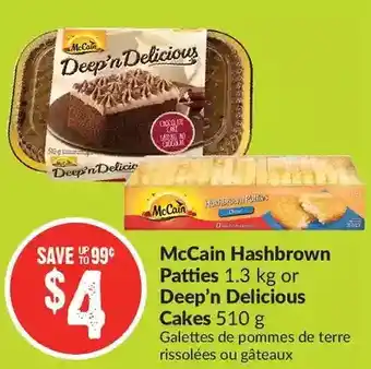FreshCo McCain Hashbrown Patties or Deep'n Delicious Cakes offer