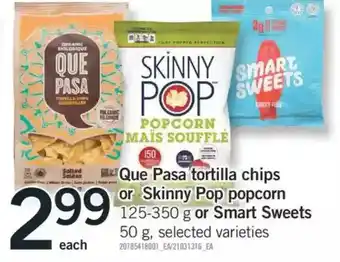 Fortinos Que Pasa Tortilla Chips or Skinny Pop Popcorn or Smart Sweets offer