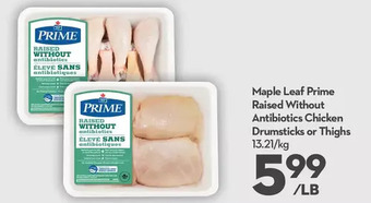 Longo's Maple Leaf Prime Raised Without Antibiotics Chicken Drumsticks or Thighs offer