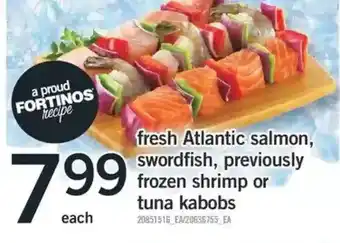 Fortinos Fresh Atlantic Salmon, Swordfish, Previously Frozen Shrimp or Tuna Kabobs offer