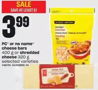 Loblaws PC or No Name Cheese Bars or Shredded Cheese offer