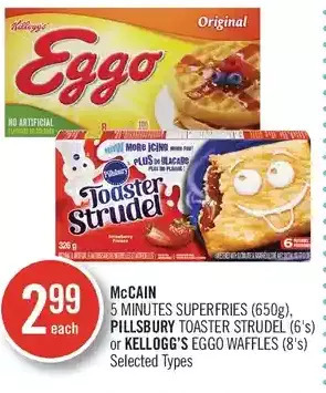 Shoppers Drug Mart Mccain 5 minutes superfries, pillsbury toaster strudel or kellogg's eggo waffles offer