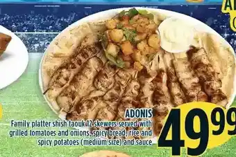 Marché Adonis Adonis family platter shish taouk 12 skewers served with grilled tomatoes and onions, spicy bread, rice and spicy potatoes an offer