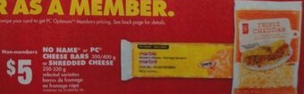No Frills No Name or PC Cheese Bars 300/400g or Shredded Cheese 250-320g offer
