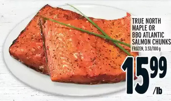 Metro True north maple or bbq atlantic salmon chunks offer