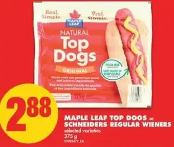 No Frills Maple Leaf Top Dogs or Schneiders Regular Wieners 375g offer
