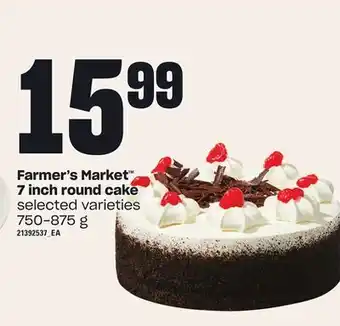 Loblaws Farmer's market™ 7 inch round cake, 750-875 g offer