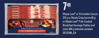 Loblaws Maple leaf® or schneiders bacon, 375 g or ready crisp bacon, 65 g or maple leaf® fully cooked breakfast sausage patties and l offer