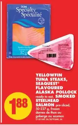 No Frills Yellowfin tuna steaks, seaquest® flavoured alaska pollock smoked steelhead salmon, 50-227 g offer