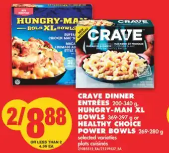 No Frills Crave dinner entrées, 200-340 g, hungry-man xl bowls, 369-397 g or healthy choice power bowls, 269-280 g offer