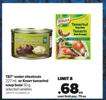 Real Canadian Superstore T&t® water chestnuts, 227 ml or knorr tamarind soup base, 50 g offer
