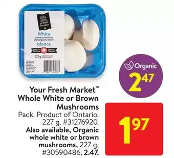 Walmart Your fresh market whole white or brown mushrooms | organic whole white or brown mushrooms offer