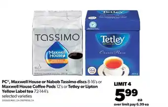 Real Canadian Superstore Pc, maxwell house or nabob tassimo discs or maxwell house coffee pods or tetley or lipton yellow label tea offer