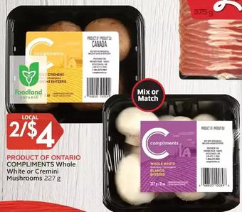 Foodland Compliments whole white or cremini mushrooms offer