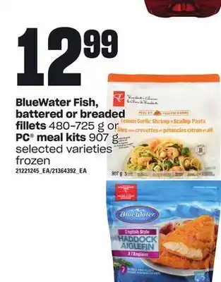 Loblaws Bluewater fish, battered or breaded fillets, 480-725 g or pc® meal kits, 907 g offer