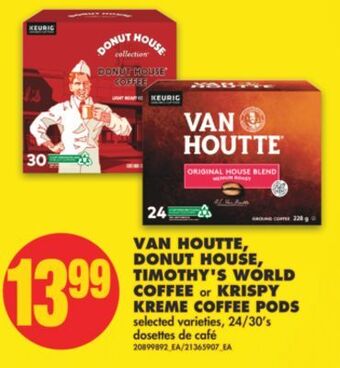 No Frills Van houtte, donut house, timothy's world coffee or krispy kreme coffee pods, 24/30's offer