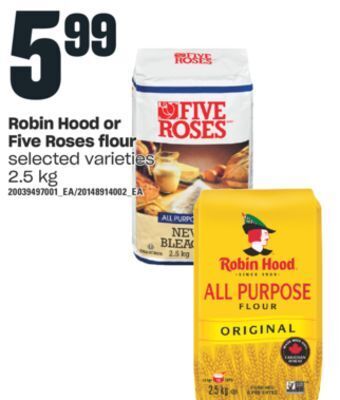 Independent Grocer Robin hood or five roses flour, 2.5 kg offer