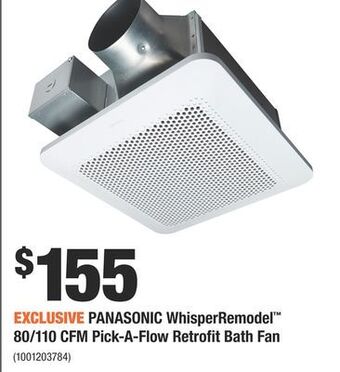 Home Depot Panasonic whisperremodel™ 80/110 cfm pick-a-flow retrofit bath fan offer