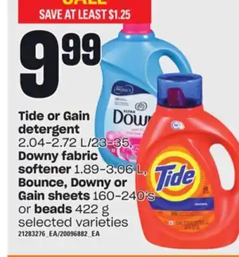 Zehrs Markets Tide or gain detergent, 2.04-2.72 l/23-35, downy fabric softener, 1.89-3.06 l, bounce, downy or gain sheets, 160-240's or bea offer