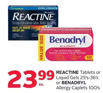 Rexall Reactine tablets or liquid gels or benadryl allergy caplets offer
