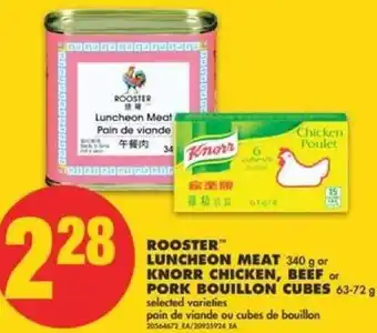 No Frills Rooster Luncheon Meat 340 g or Knorr Chicken, Beef or Pork Bouillon Cubes offer