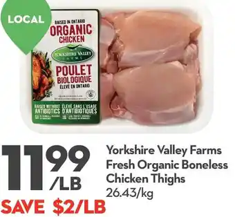 Longo's Yorkshire Valley Farms Fresh Organic Boneless Chicken Thighs 26.43Kg offer