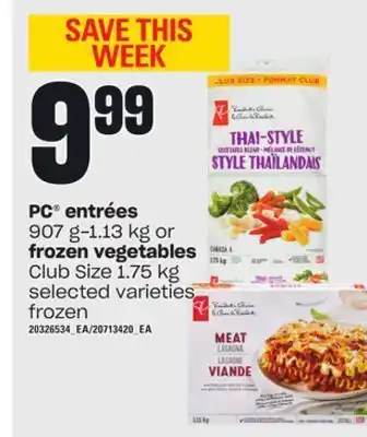 Independent Grocer Pc® entrées, 907 g-1.13 kg or frozen vegetables, 1.75 kg offer