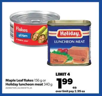 Real Canadian Superstore Maple leaf flakes 156 g or holiday luncheon meat 340 g offer