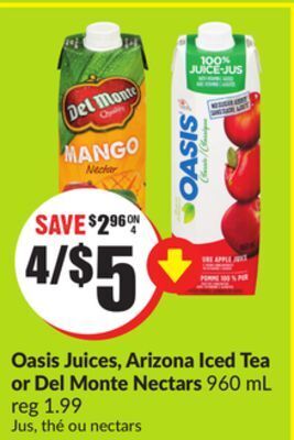 FreshCo Oasis juices, arizona iced tea or del monte nectars offer
