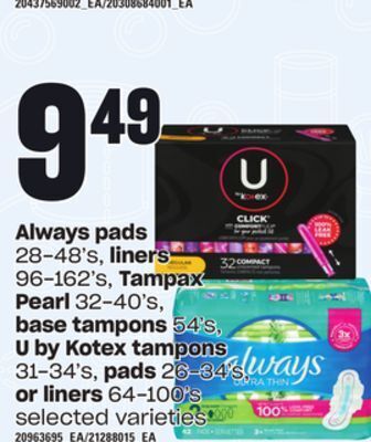 Loblaws Always pads, 28-48's, liners, 96-162's, tampax pearl, 32-40's, base tampons 54's, u by kotex tampons, 31-34's, pads, 26-34's, offer