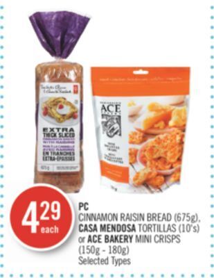 Shoppers Drug Mart Pc cinnamon raisin bread (675g), casa mendosa tortillas (10's) or ace bakery mini crisps (150g - 180g) offer