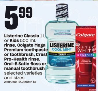 Loblaws Listerine classic, 1 l or kids, 500 ml rinse, colgate mega premium toothpaste or toothbrush, crest pro-health rinse, oral-b s offer