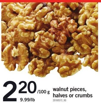 Fortinos Walnut pieces, halves or crumbs offer