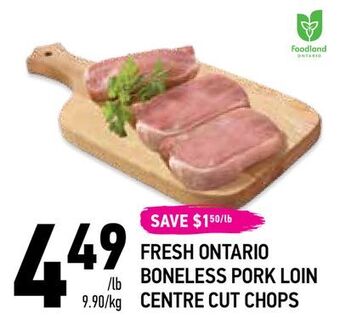 Coppa's Fresh Market 444949/lb
9.90/kg
save $150/lb
fresh ontario
boneless pork loin
centre cut chops offer