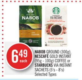 Shoppers Drug Mart Nabob ground (300g), nescafé gold instant (95g - 100g) coffee or starbucks via instant sachets (5's - 8's) offer
