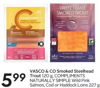 Sobeys Vasco & co smoked steelhead trout, compliments naturally simple wild pink salmon, cod or haddock loins offer