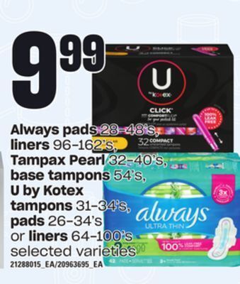 Loblaws Always pads, 28-48's, liners, 96-162's, tampax pearl, 32-40's, base tampons 54's, u by kotex tampons 31-34's, pads, 26-34's o offer