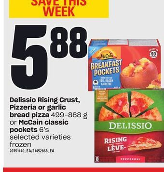 Loblaws Delissio rising crust, pizzeria or garlic bread pizza, 499-888 g or mccain classic pockets, 6's offer