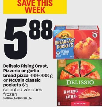 Independent Grocer Delissio rising crust, pizzeria or garlic bread pizza, 499-888 g or mccain classic pockets, 6's offer