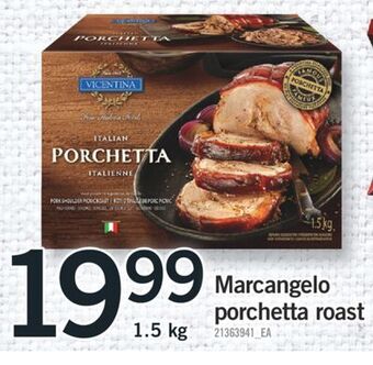 Fortinos Marcangelo porchetta roast, 1.5 kg offer