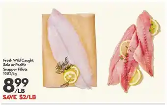 Longo's Fresh wild caught sole or pacific snapper fillets offer