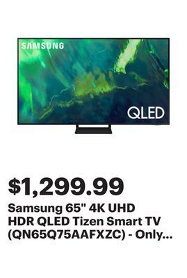 Best Buy Samsung 65" 4k uhd hdr qled tizen smart tv (qn65q75aafxzc) - only at best buy offer