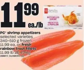 Loblaws PC Shrimp Appetizers 340-510g Frozen 11.99 Ea. Or Fresh Rainbow Trout Fillets 11.99 lb 26.43Kg offer