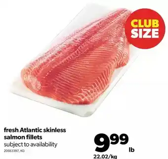 Real Canadian Superstore Fresh atlantic skinless salmon fillets offer