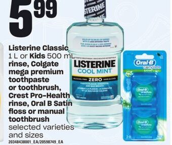 Loblaws Listerine classic, 1 l or kids, 500 ml rinse, colgate mega premium toothpaste or toothbrush, crest pro-health rinse, oral b s offer